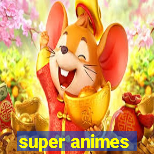 super animes